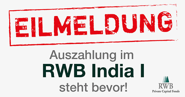 Eilmeldung zur Auszahlung im RWB India I